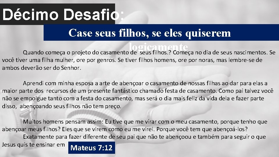 Décimo Desafio: Case seus filhos, se eles quiserem logicamente Quando começa o projeto do