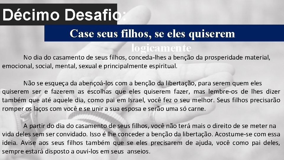 Décimo Desafio: Case seus filhos, se eles quiserem logicamente No dia do casamento de