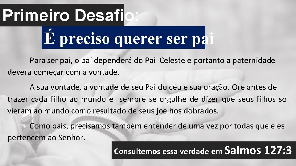 Primeiro Desafio: É preciso querer ser pai Para ser pai, o pai dependerá do