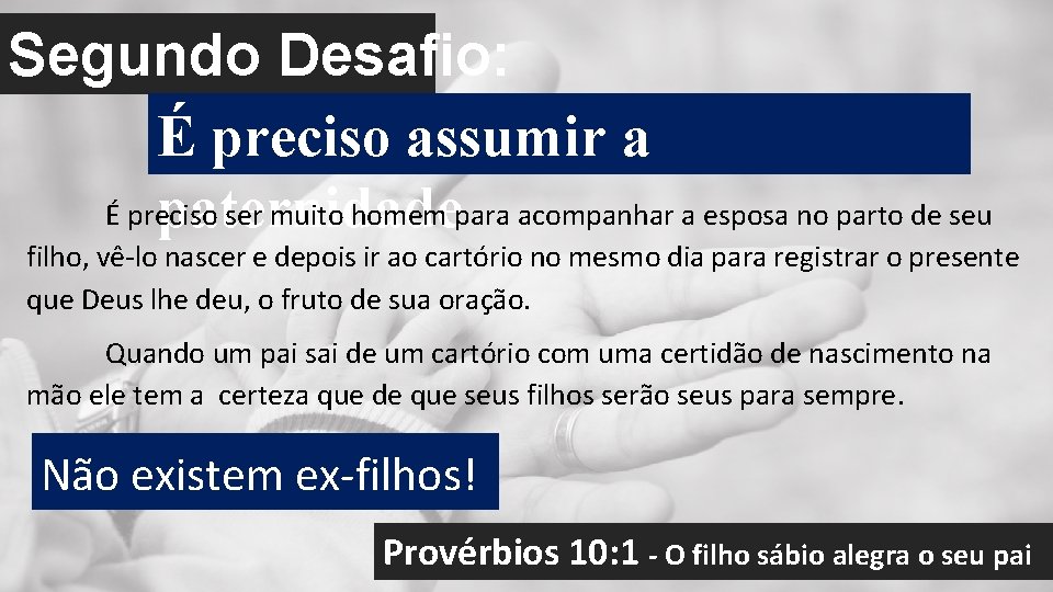 Segundo Desafio: É preciso assumir a É preciso ser muito homem para acompanhar a