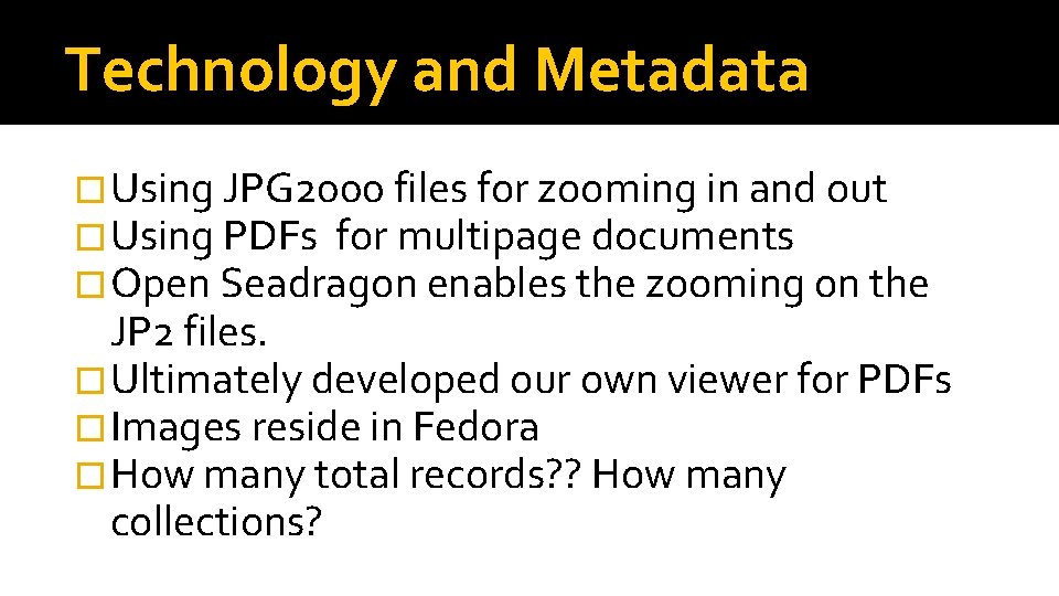 Technology and Metadata � Using JPG 2000 files for zooming in and out �