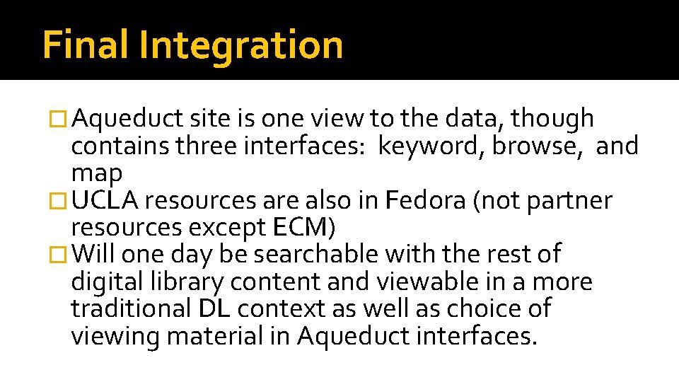 Final Integration � Aqueduct site is one view to the data, though contains three