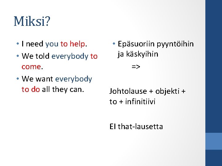 Miksi? • I need you to help. • We told everybody to come. •