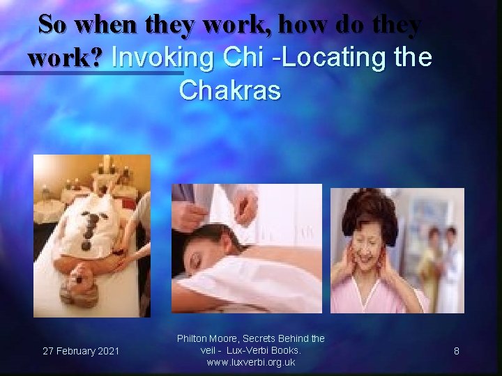 So when they work, how do they work? Invoking Chi -Locating the Chakras 27