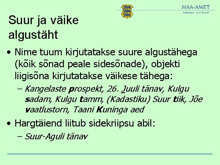 Suur ja väike algustäht • Nime tuum kirjutatakse suure algustähega (kõik sõnad peale sidesõnade),