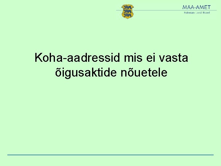 Koha-aadressid mis ei vasta õigusaktide nõuetele 