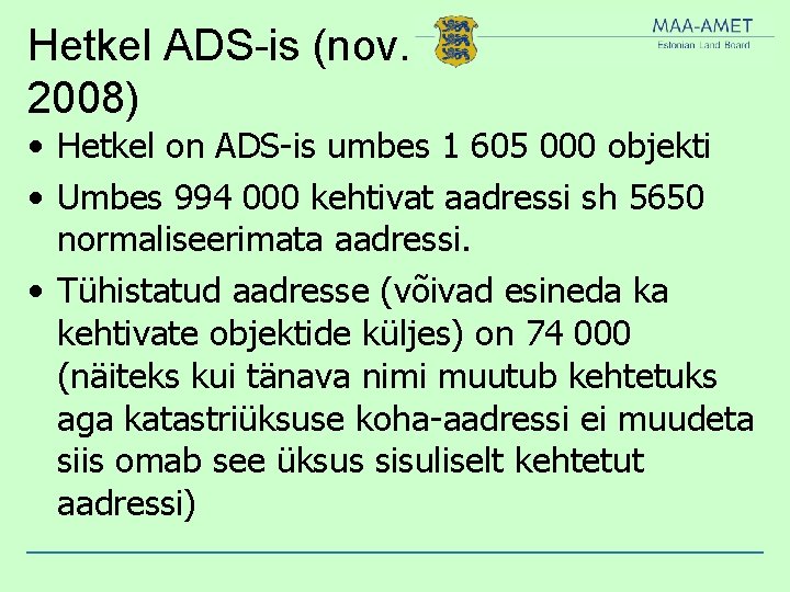 Hetkel ADS-is (nov. 2008) • Hetkel on ADS-is umbes 1 605 000 objekti •