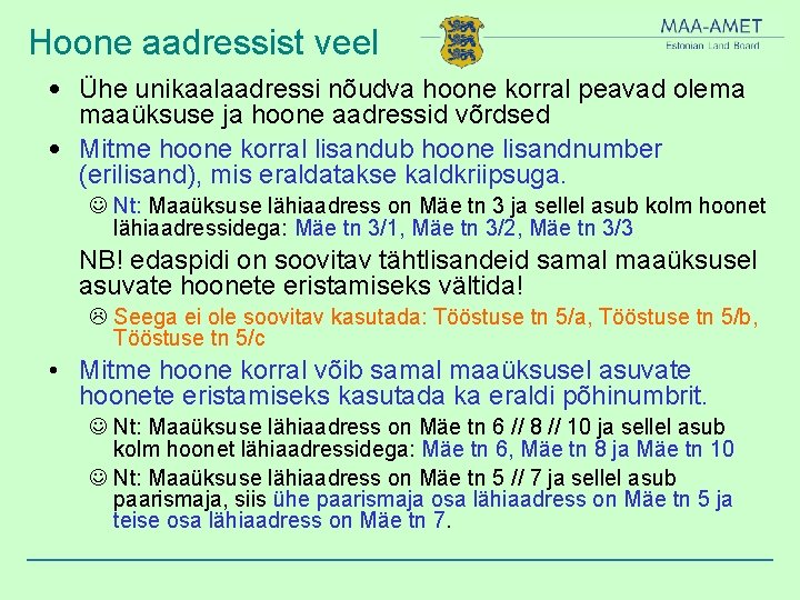 Hoone aadressist veel • Ühe unikaalaadressi nõudva hoone korral peavad olema maaüksuse ja hoone