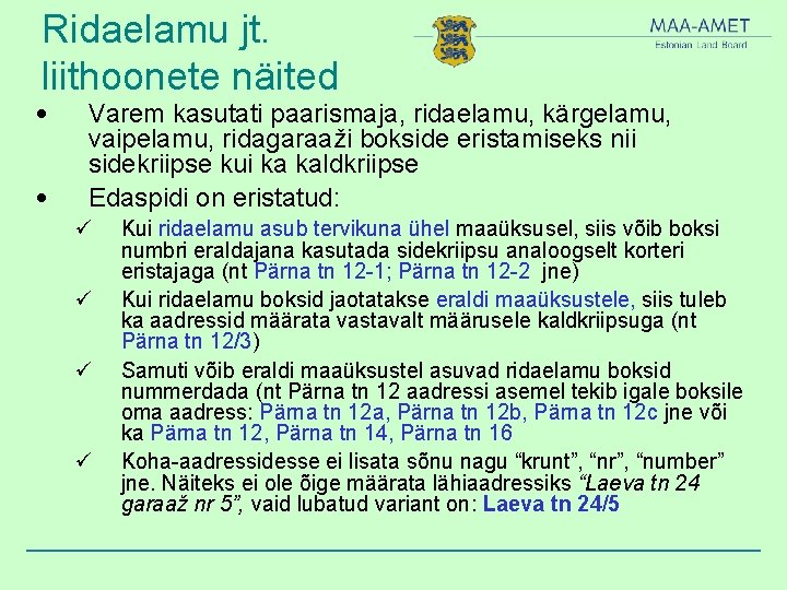 Ridaelamu jt. liithoonete näited • • Varem kasutati paarismaja, ridaelamu, kärgelamu, vaipelamu, ridagaraaži bokside