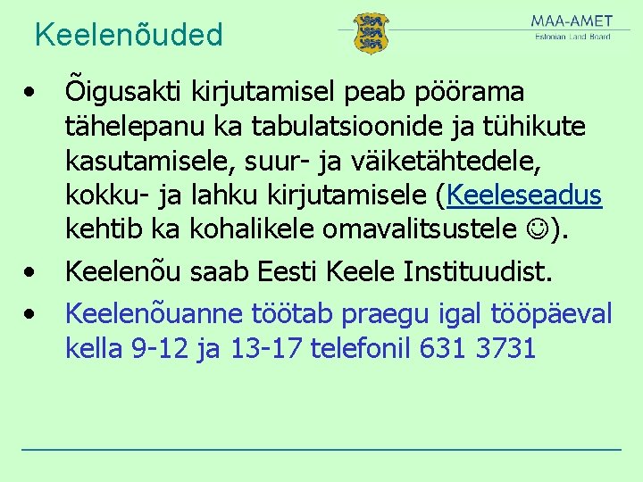 Keelenõuded • • • Õigusakti kirjutamisel peab pöörama tähelepanu ka tabulatsioonide ja tühikute kasutamisele,