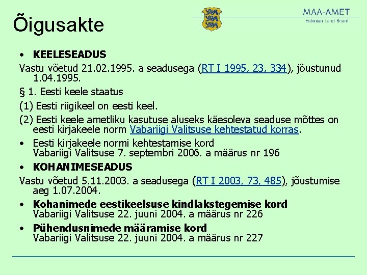 Õigusakte • KEELESEADUS Vastu võetud 21. 02. 1995. a seadusega (RT I 1995, 23,