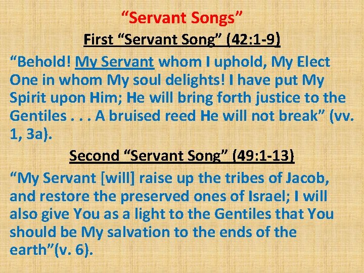 “Servant Songs” First “Servant Song” (42: 1 -9) “Behold! My Servant whom I uphold,