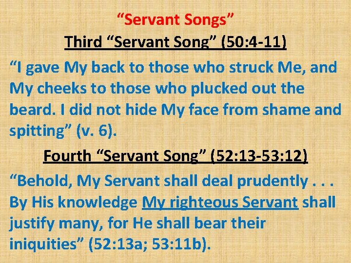 “Servant Songs” Third “Servant Song” (50: 4 -11) “I gave My back to those