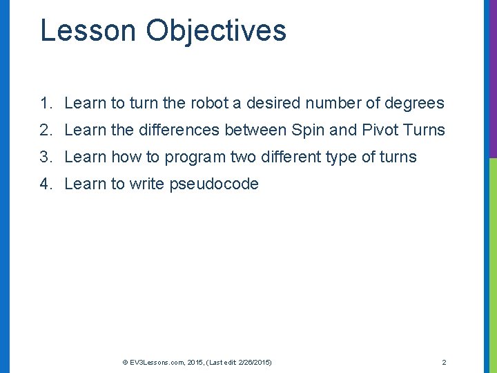 Lesson Objectives 1. Learn to turn the robot a desired number of degrees 2.