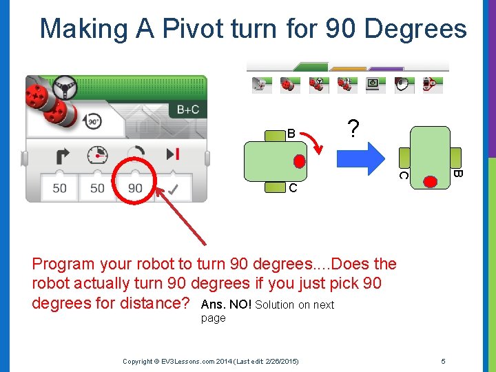 Making A Pivot turn for 90 Degrees B ? B C C Program your