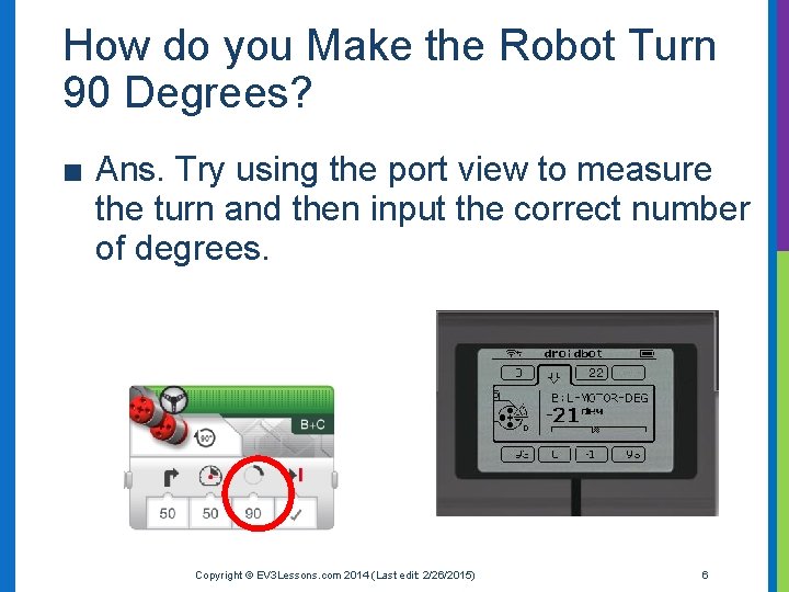 How do you Make the Robot Turn 90 Degrees? ■ Ans. Try using the