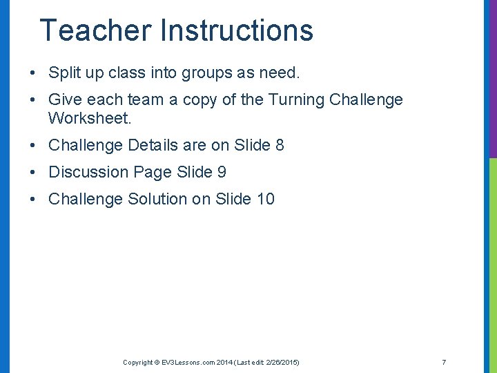 Teacher Instructions • Split up class into groups as need. • Give each team