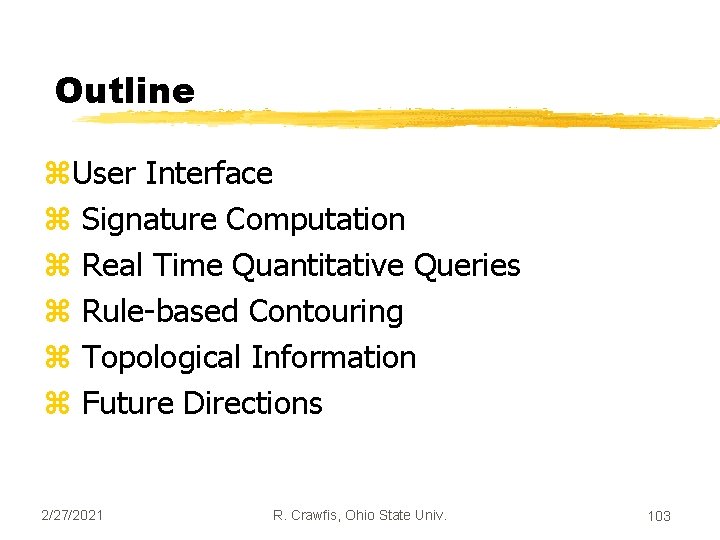 Outline z. User Interface z Signature Computation z Real Time Quantitative Queries z Rule-based