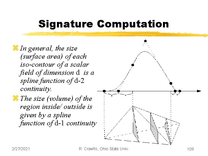 Signature Computation z In general, the size (surface area) of each iso-contour of a