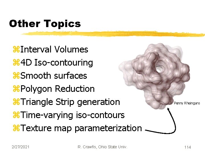 Other Topics z. Interval Volumes z 4 D Iso-contouring z. Smooth surfaces z. Polygon