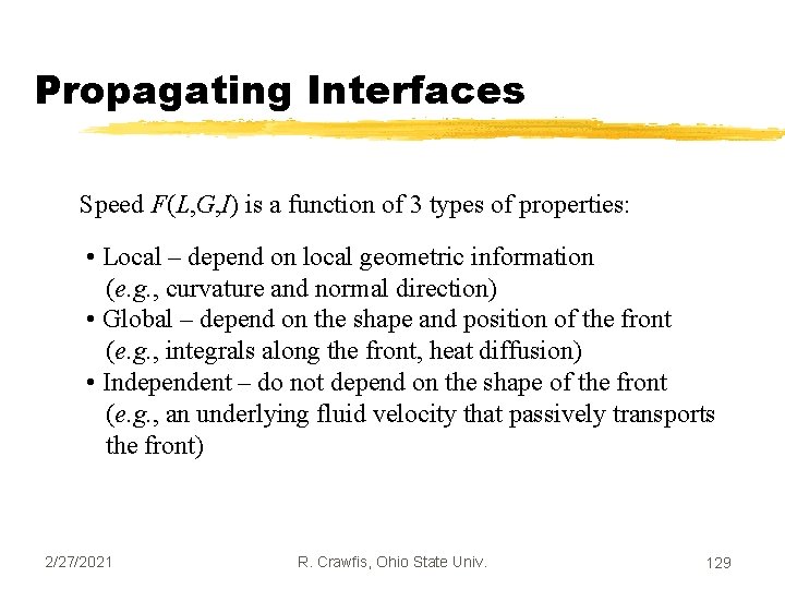 Propagating Interfaces Speed F(L, G, I) is a function of 3 types of properties: