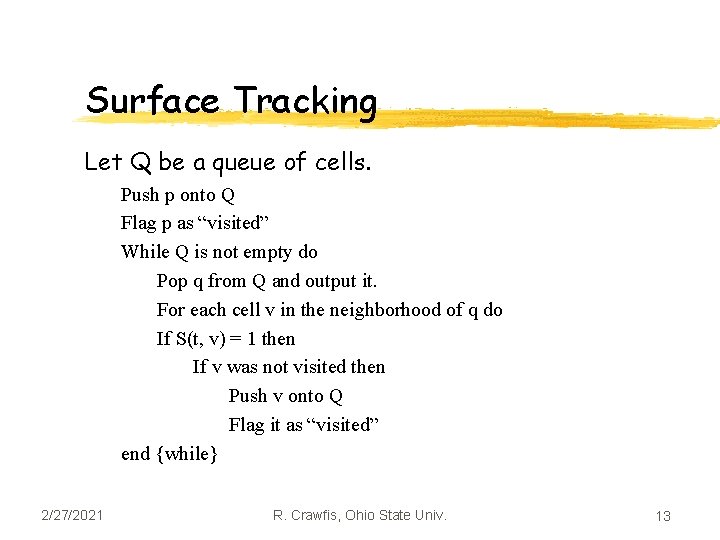 Surface Tracking Let Q be a queue of cells. Push p onto Q Flag