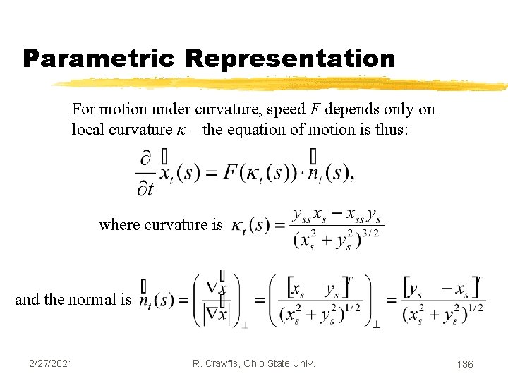 Parametric Representation For motion under curvature, speed F depends only on local curvature κ