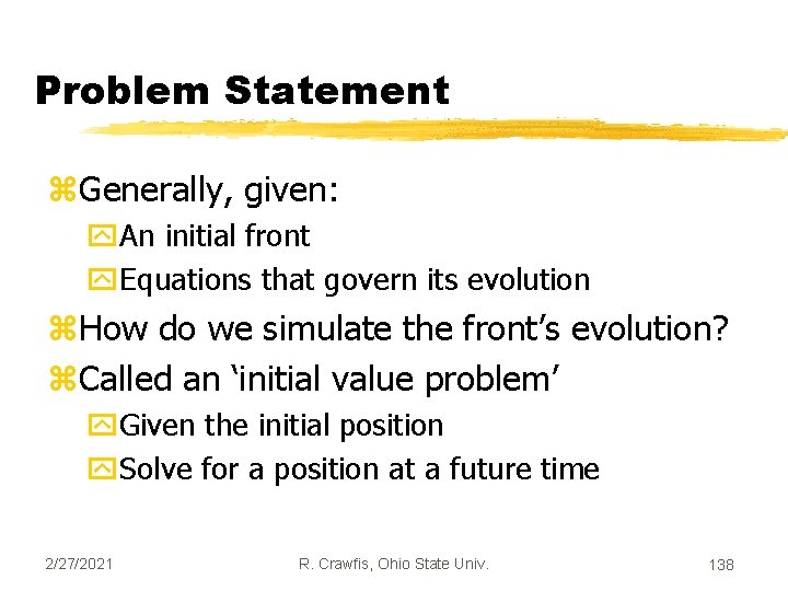 Problem Statement z. Generally, given: y. An initial front y. Equations that govern its