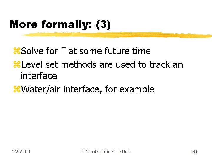 More formally: (3) z. Solve for Г at some future time z. Level set