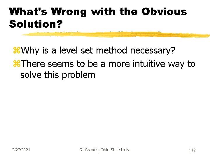 What’s Wrong with the Obvious Solution? z. Why is a level set method necessary?