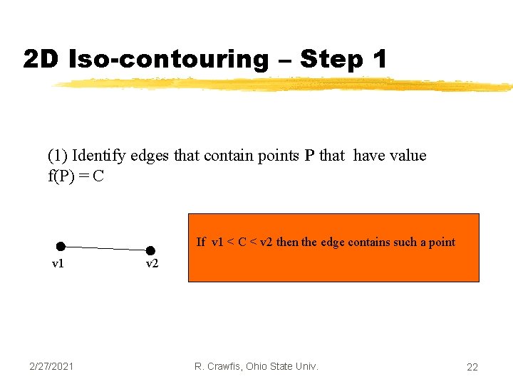 2 D Iso-contouring – Step 1 (1) Identify edges that contain points P that