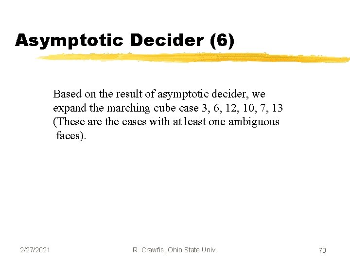 Asymptotic Decider (6) Based on the result of asymptotic decider, we expand the marching