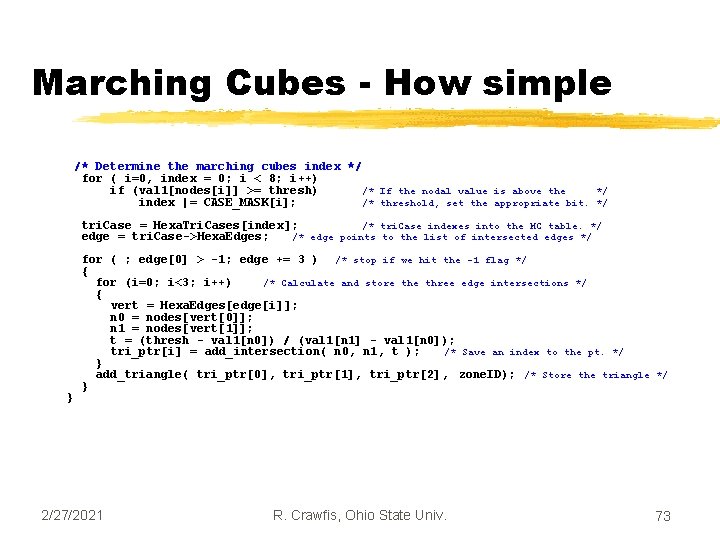 Marching Cubes - How simple /* Determine the marching cubes index */ for (