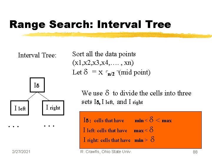 Range Search: Interval Tree: Id I left … 2/27/2021 I right … Sort all