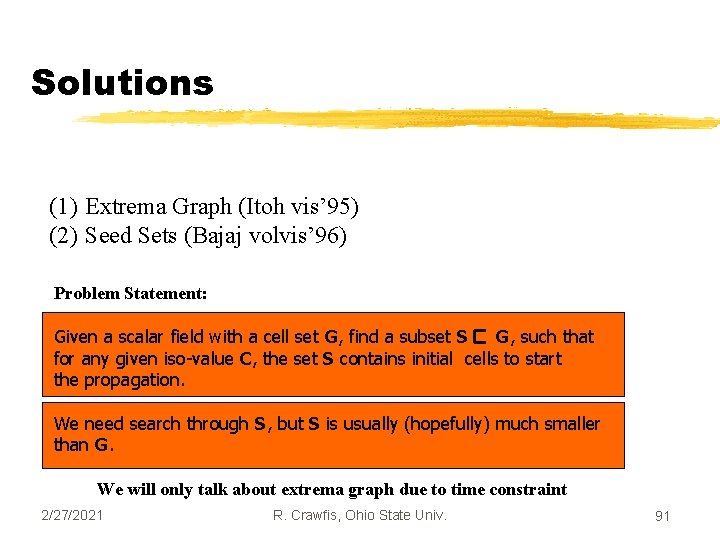 Solutions (1) Extrema Graph (Itoh vis’ 95) (2) Seed Sets (Bajaj volvis’ 96) Problem