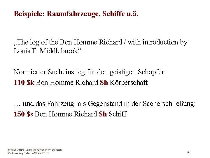 Beispiele: Raumfahrzeuge, Schiffe u. ä. „The log of the Bon Homme Richard / with