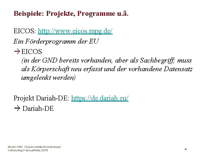 Beispiele: Projekte, Programme u. ä. EICOS: http: //www. eicos. mpg. de/ Ein Förderprogramm der