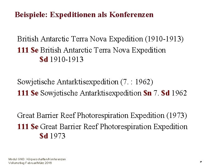 Beispiele: Expeditionen als Konferenzen British Antarctic Terra Nova Expedition (1910 -1913) 111 $e British