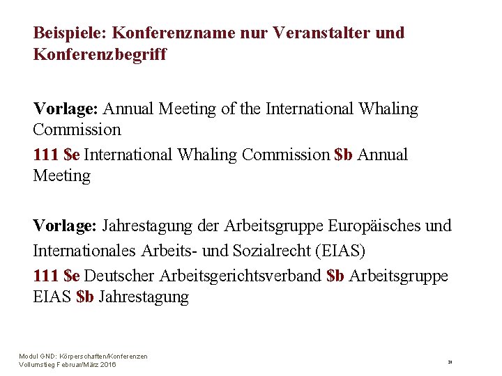 Beispiele: Konferenzname nur Veranstalter und Konferenzbegriff Vorlage: Annual Meeting of the International Whaling Commission