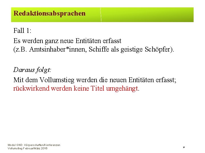 Redaktionsabsprachen Fall 1: Es werden ganz neue Entitäten erfasst (z. B. Amtsinhaber*innen, Schiffe als