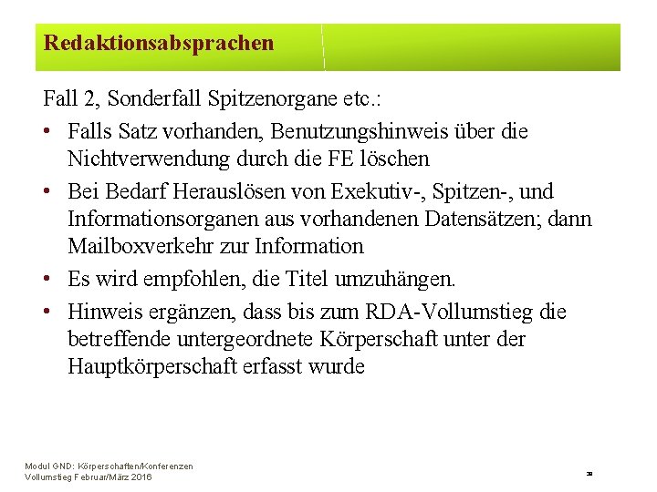 Redaktionsabsprachen Fall 2, Sonderfall Spitzenorgane etc. : • Falls Satz vorhanden, Benutzungshinweis über die