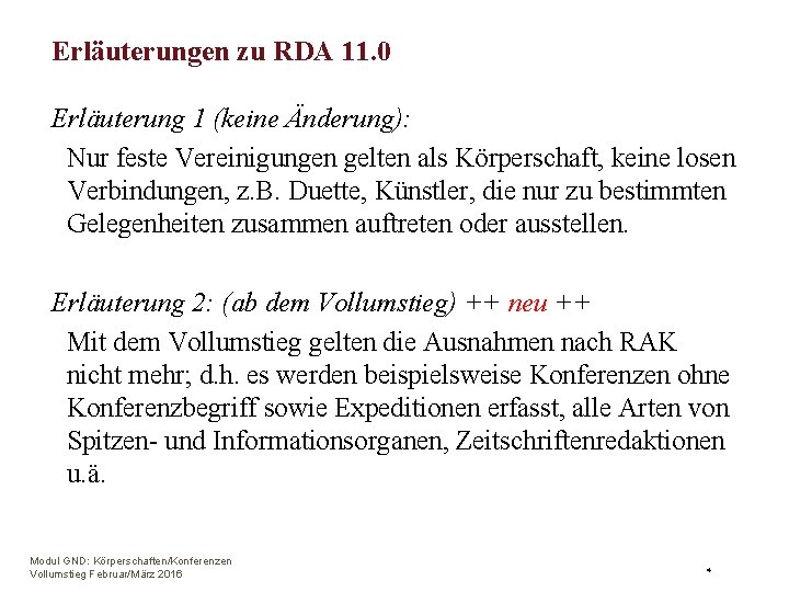 Erläuterungen zu RDA 11. 0 Erläuterung 1 (keine Änderung): Nur feste Vereinigungen gelten als