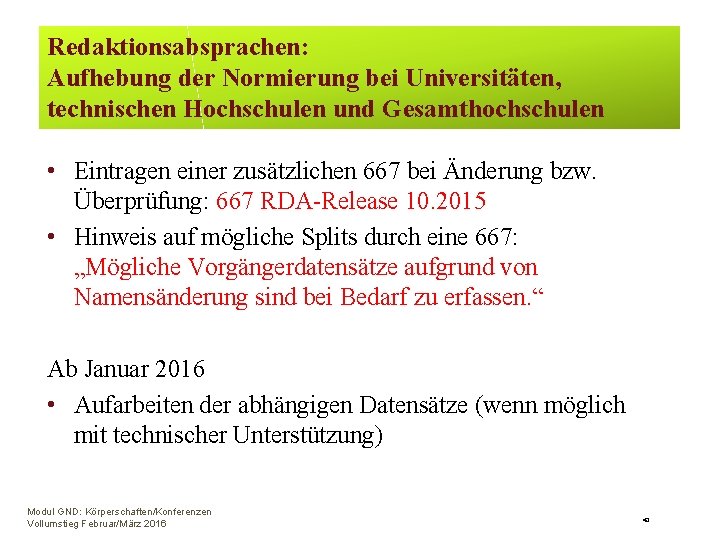 Redaktionsabsprachen: Aufhebung der Normierung bei Universitäten, technischen Hochschulen und Gesamthochschulen • Eintragen einer zusätzlichen