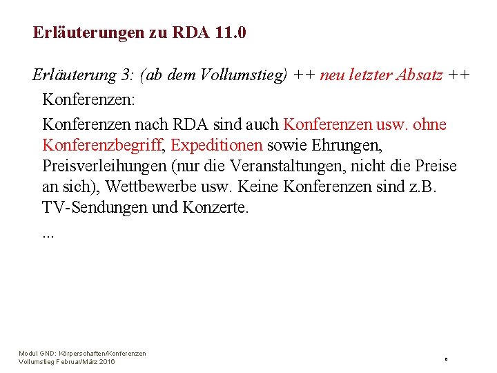 Erläuterungen zu RDA 11. 0 Erläuterung 3: (ab dem Vollumstieg) ++ neu letzter Absatz