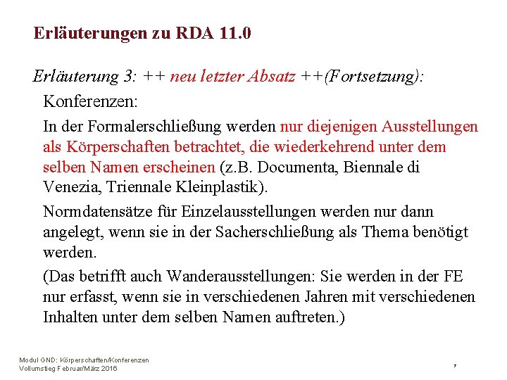 Erläuterungen zu RDA 11. 0 Erläuterung 3: ++ neu letzter Absatz ++(Fortsetzung): Konferenzen: In