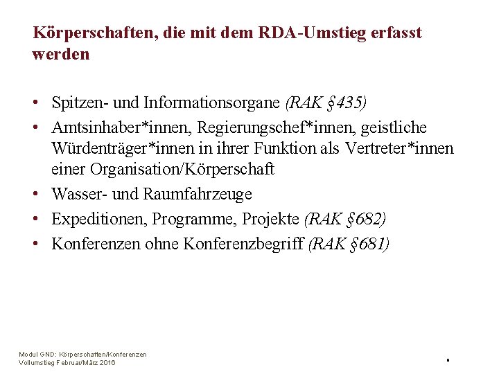 Körperschaften, die mit dem RDA-Umstieg erfasst werden • Spitzen- und Informationsorgane (RAK § 435)