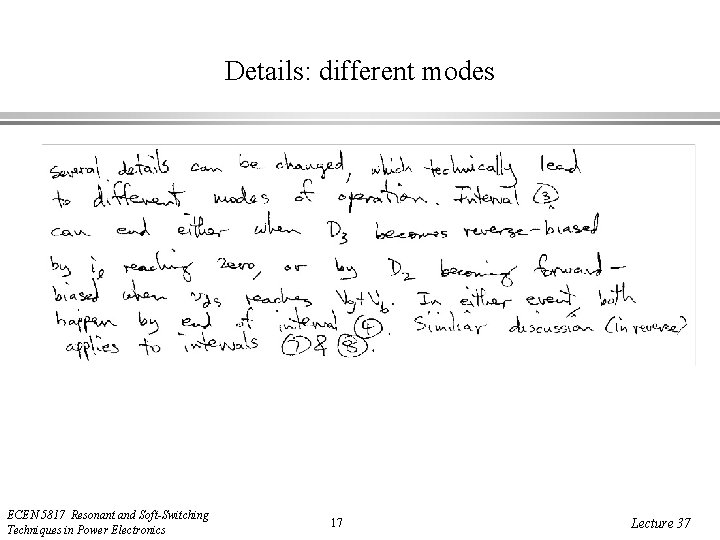 Details: different modes ECEN 5817 Resonant and Soft-Switching Techniques in Power Electronics 17 Lecture