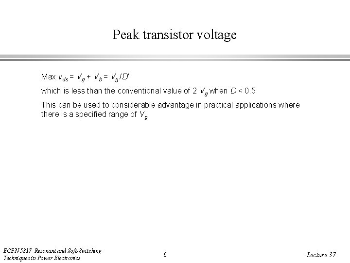 Peak transistor voltage Max vds = Vg + Vb = Vg /D’ which is