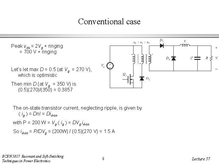 Conventional case Peak vds = 2 Vg + ringing = 700 V + ringing