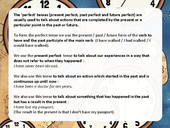 The 'perfect' tenses (present perfect, past perfect and future perfect) are usually used to
